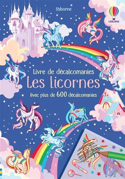 Les licornes : avec plus de 600 décalcomanies