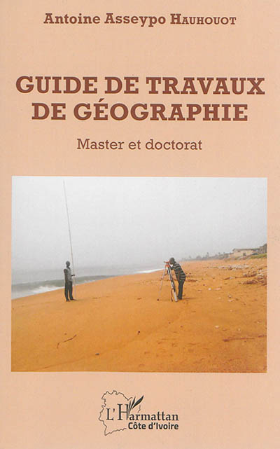 Guide de travaux de géographie : master et doctorat
