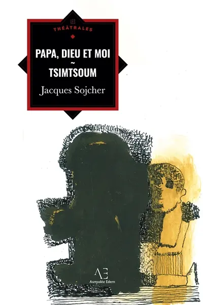 Papa, Dieu et moi : Suivi de Tsimsoum