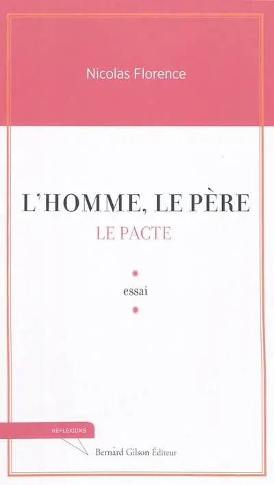 L'homme, le père : le pacte : essai