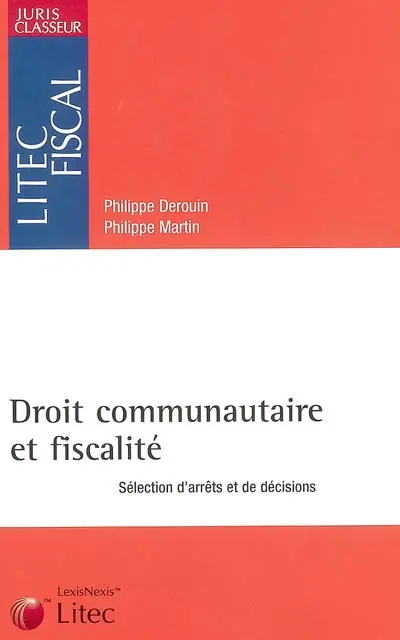 Droit communautaire et fiscalité : sélection d'arrêts et de décisions