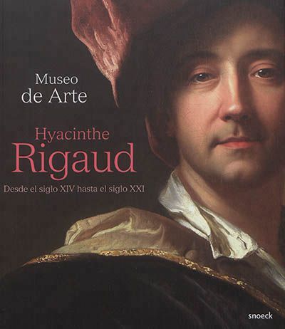 Museo de arte Hyacinthe Rigaud : desde el siglo XIV hasta el siglo XXI