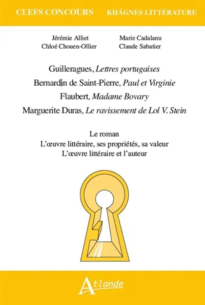 Guilleragues, Lettres portugaises ; Bernardin de Saint-Pierre, Paul et Virginie ; Flaubert, Madame Bovary ; Marguerite Duras, Le ravissement de Lol V. Stein : le roman ; l'oeuvre littéraire, ses propriétés, sa valeur ; l'oeuvre littéraire et l'auteur