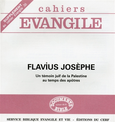 Cahiers Evangile, supplément, n° 36. Flavius Josèphe, un témoin juif de la Palestine au temps des apôtres