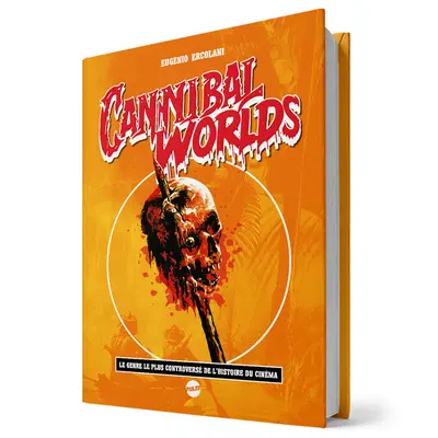 Cannibal worlds : le genre le plus controversé de l'histoire du cinéma