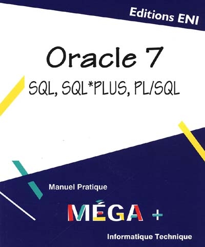 Oracle 7 : SQL, SQL plus, PL-SQL