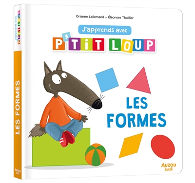 j'apprends avec p'tit loup. les formes