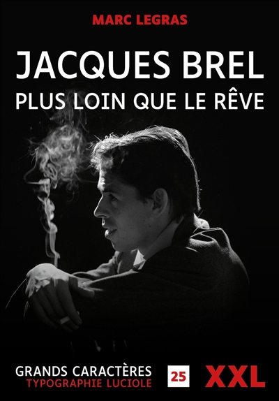 Jacques Brel : plus loin que le rêve : biographie