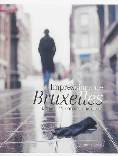 Impressions de Bruxelles : nouvelles, récits, histoires