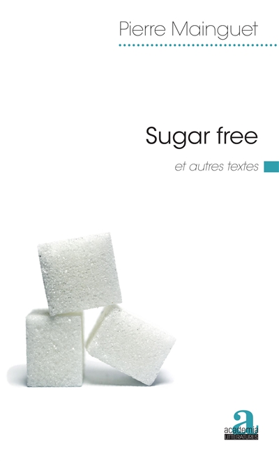 Sugar free : et autres textes