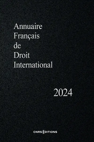 Annuaire français de droit international. Vol. 70. 2024 Annuaire français de droit international. Vol. 70. 2024