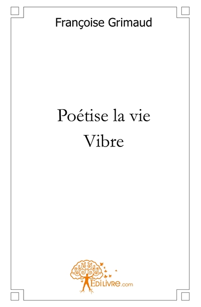 Poétise la vie : vibre