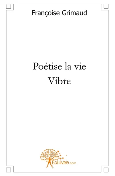Poétise la vie : vibre