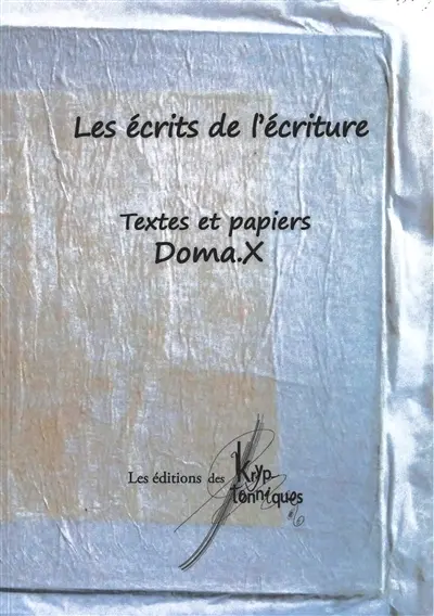 Les écrits de l'écriture : textes et papiers