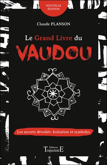 Le grand livre du vaudou : les secrets dévoilés : initiation et symboles