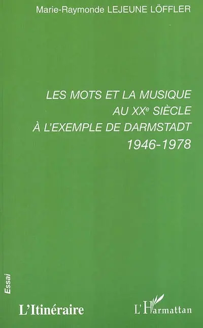Les mots et la musique au XXe siècle à l'exemple de Darmstadt 1948-1978