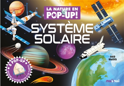 système solaire : 8 pop-up : découvre le système solaire et ses planètes