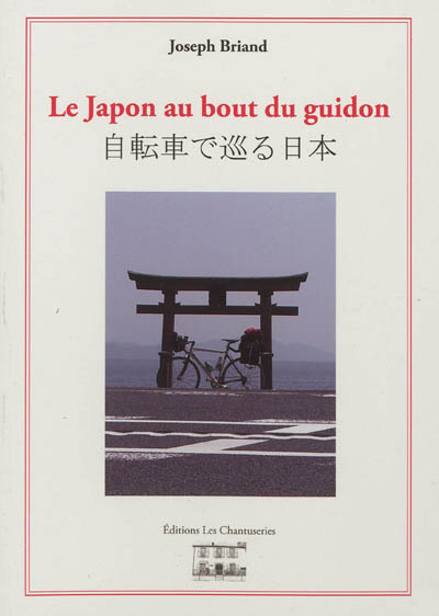 Le Japon au bout du guidon : 3.202 km seul à bicyclette du sud au nord de l'archipel