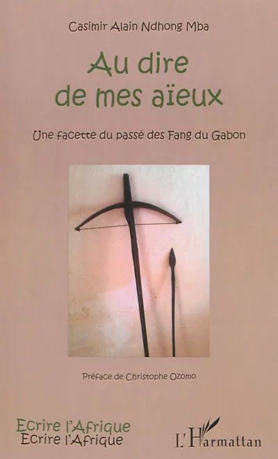 Au dire de mes aïeux : une facette du passé des Fang du Gabon