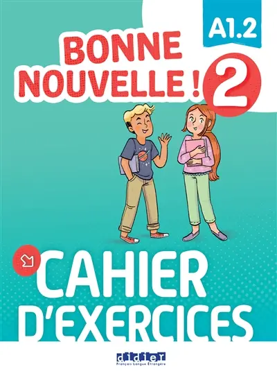 Bonne nouvelle ! 2 : A1.2 : cahier d'exercices