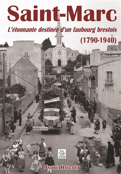 Saint-Marc : l'étonnante destinée d'un faubourg brestois (1790-1940)