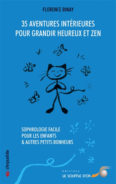 35 aventures intérieures pour grandir heureux et zen : sophrologie facile pour les enfants & autres petits bonheurs