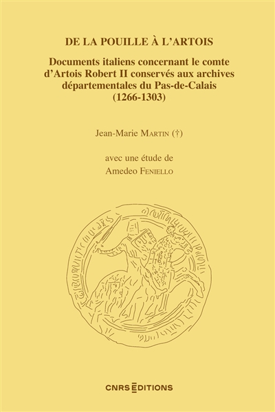 De la Pouille à l'Artois : documents italiens concernant le comte d'Artois Robert II conservés aux archives départementales du Pas-de-Calais (1266-1303)