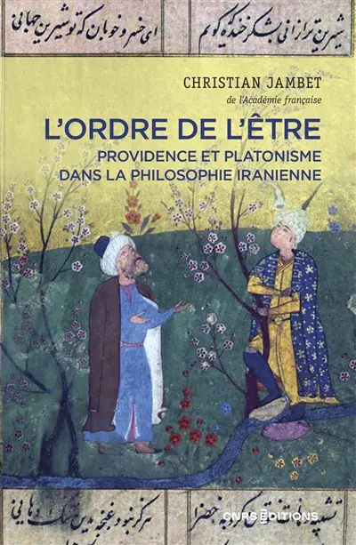 L'ordre de l'être : providence et platonisme dans la philosophie iranienne