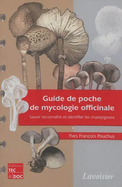 Guide de poche de mycologie officinale : savoir reconnaître et identifier les champignons : version reliée spirale