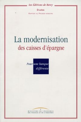 Pour une banque différente : la modernisation des caisses d'épargne : rapport au Premier ministre