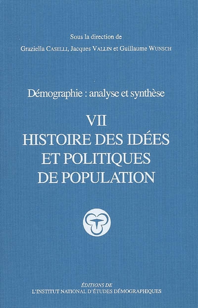 Démographie : analyse et synthèse. Vol. 7. Histoire des idées et politiques de population