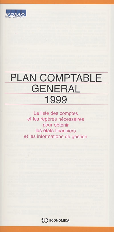Plan comptable général 1999 : la liste des comptes et les repères nécessaires pour obtenir les états financiers et les informations de gestion