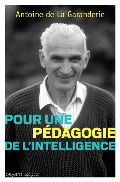 Pour une pédagogie de l'intelligence : la pensée d'Antoine de La Garanderie