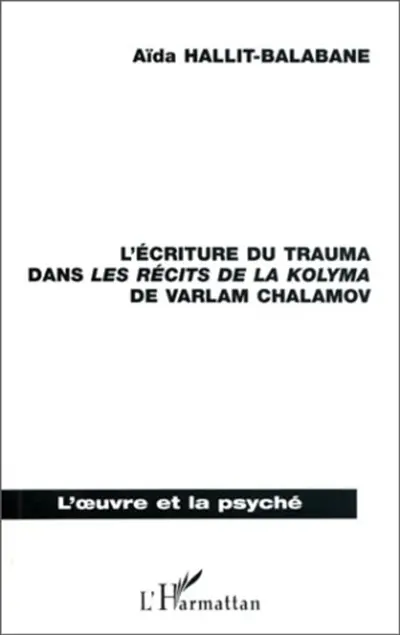 L'écriture du trauma dans les récits de la Kolyma de Varlam Chalamov