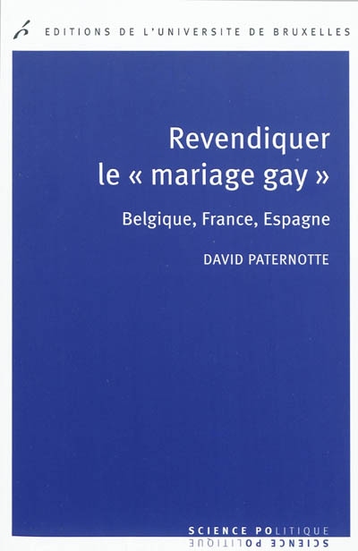 Revendiquer le mariage gay : Belgique, France, Espagne
