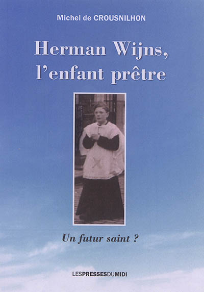 Herman Wijns, l'enfant prêtre : un futur saint ?