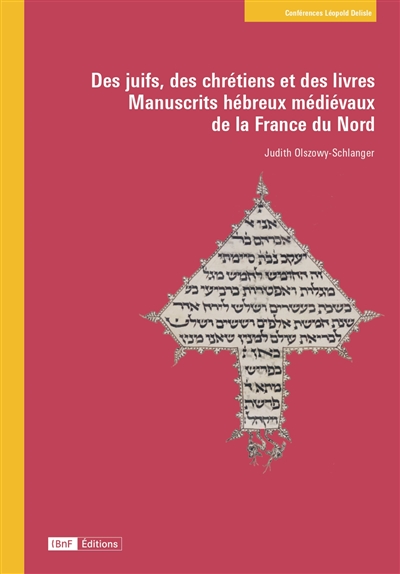 Des Juifs, des chrétiens et des livres : manuscrits hébreux médiévaux de la France du Nord
