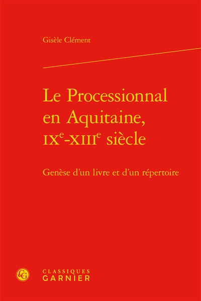 Le processionnal en Aquitaine, IXe-XIIIe siècle : genèse d'un livre et d'un répertoire