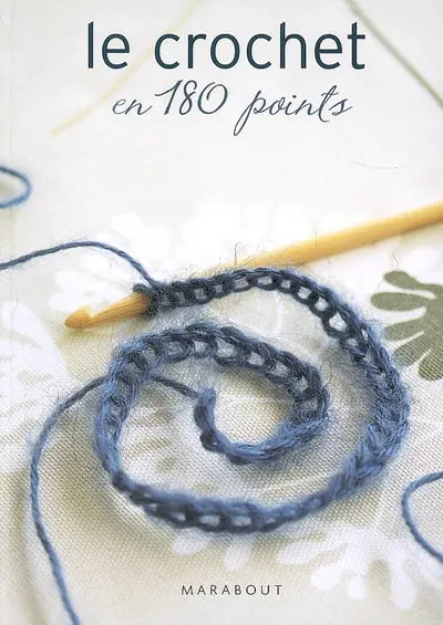 Le crochet en 180 points : plus de 180 points et motifs expliqués et illustrés