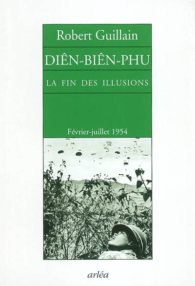 Diên-Biên-Phu : la fin des illusions : notes d'Indochine, février-juillet 1954