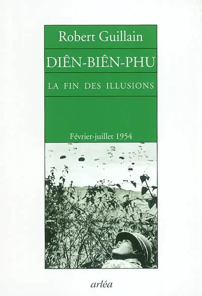 Diên-Biên-Phu : la fin des illusions : notes d'Indochine, février-juillet 1954
