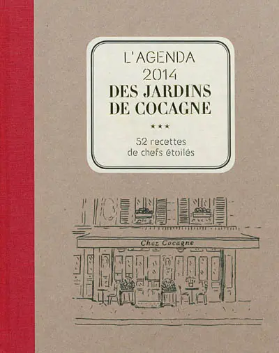 L'agenda 2014 des jardins de Cocagne : 52 recettes de chefs étoilés