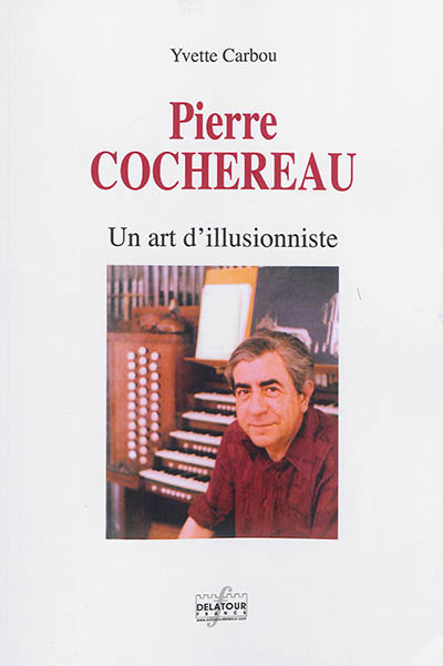 Pierre Cochereau : un art d'illusionniste