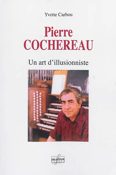 Pierre Cochereau : un art d'illusionniste