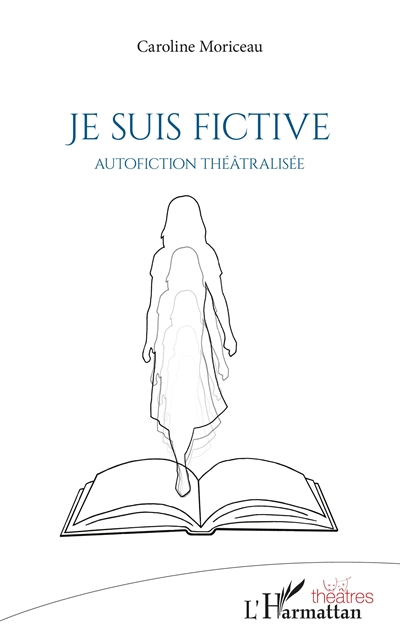 Je suis fictive : autofiction théâtralisée