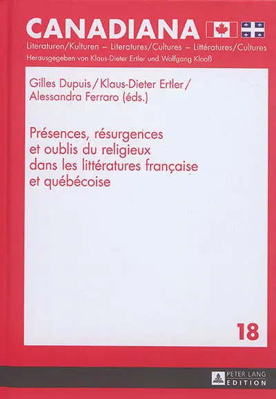 Présences, résurgences et oublis du religieux dans les littératures française et québécoise