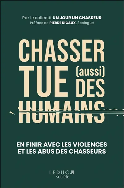 Chasser tue (aussi) des humains : en finir avec les violences et les abus des chasseurs