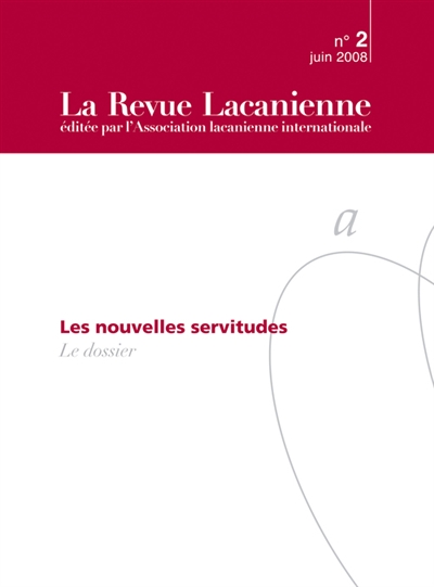 Revue lacanienne (La), n° 2. Les nouvelles servitudes