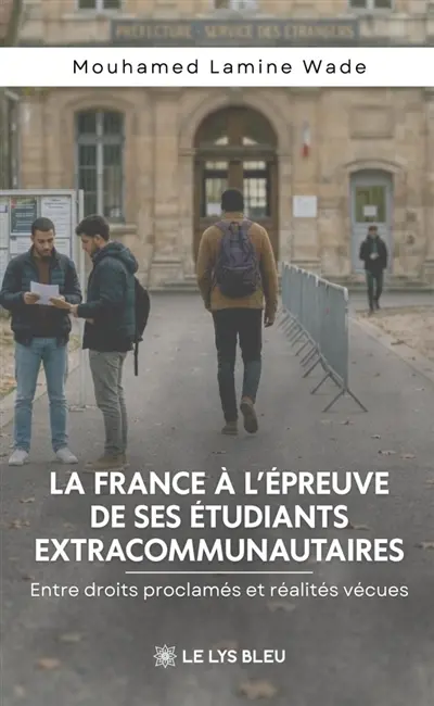 La France à l'épreuve de ses étudiants extracommunautaires : Entre droits proclamés et réalités vécues