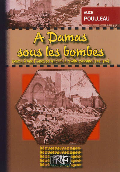 A Damas sous les bombes : journal d'une Française pendant la révolte syrienne (1924-1926)
